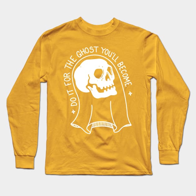 Folk Blessings: Do it For the Ghost You'll Become Long Sleeve T-Shirt by Fez Inkwright